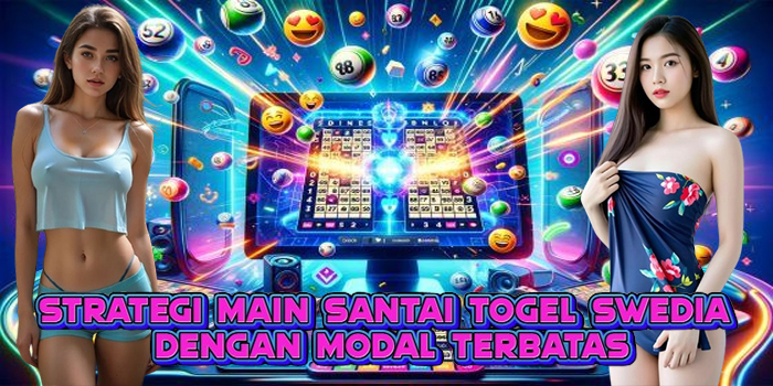 Strategi Main Santai Togel Swedia dengan Modal Terbatas