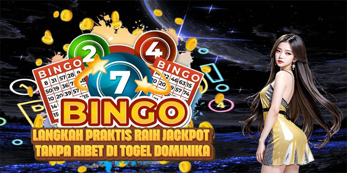 Langkah Praktis Raih Jackpot Tanpa Ribet di Togel Dominika