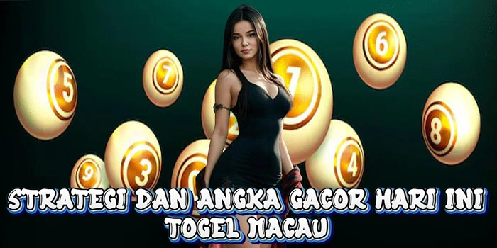 Togel Macau Hari Ini: Strategi Dan Angka Gacor