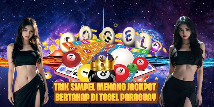 Trik Simpel Menang Jackpot Bertahap di Togel Paraguay
