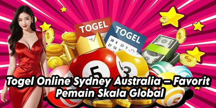 Togel Online Sydney Australia – Favorit Pemain Skala Global