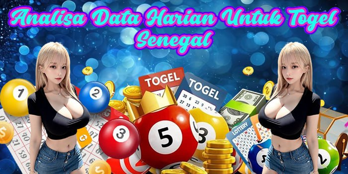 Analisa Data Harian Untuk Togel Senegal