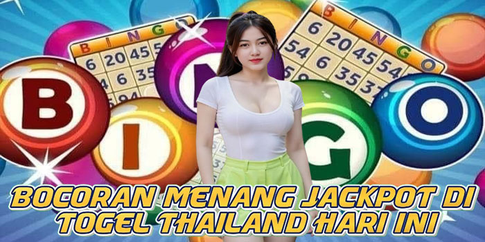 Bocoran Menang Jackpot di Togel Thailand Hari Ini