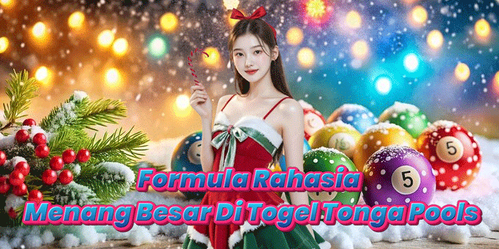 Formula Rahasia Menang Besar Di Togel Tonga Pools