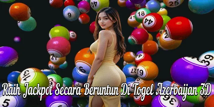 Raih Jackpot Secara Beruntun Di Togel Azerbaijan 3D