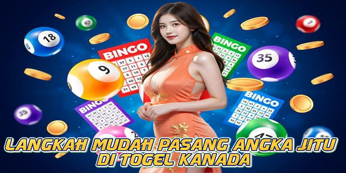 Langkah Mudah Pasang Angka Jitu di Togel Kanada