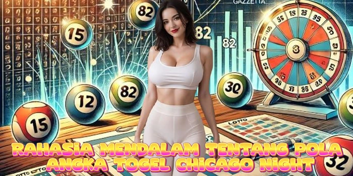 Rahasia Mendalam Tentang Pola Angka Togel Chicago Night