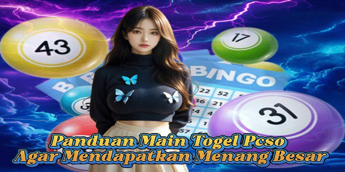 Panduan Main Togel Pcso Agar Mendapatkan Menang Besar
