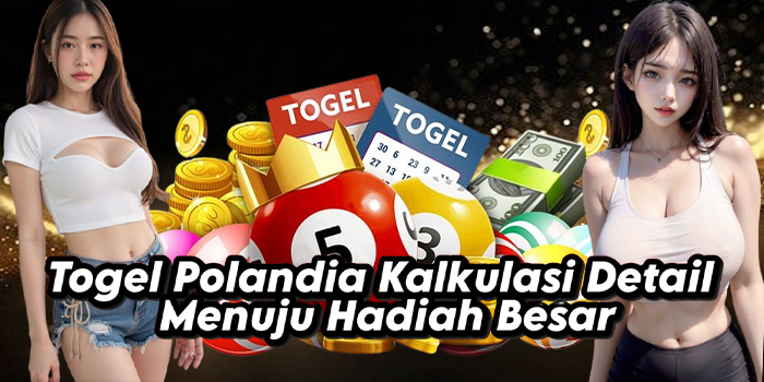 Togel Polandia Kalkulasi Detail Menuju Hadiah Besar