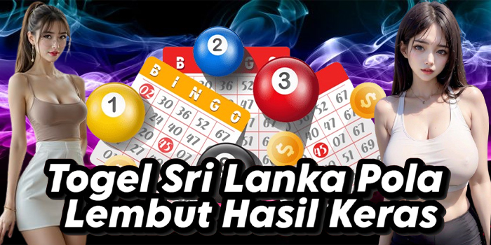 Togel Sri Lanka Pola Lembut Hasil Keras