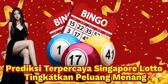 Prediksi Terpercaya Singapore Lotto Tingkatkan Peluang Menang