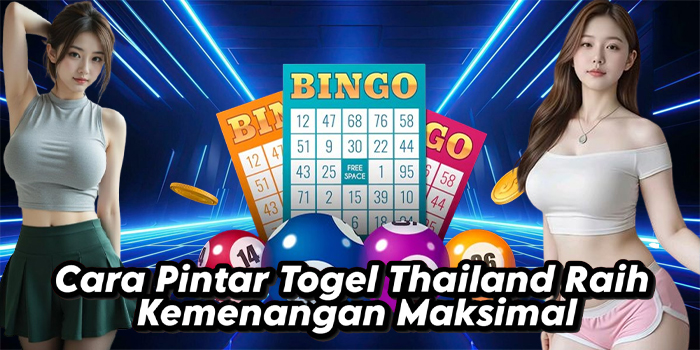 Cara Pintar Togel Thailand Raih Kemenangan Maksimal