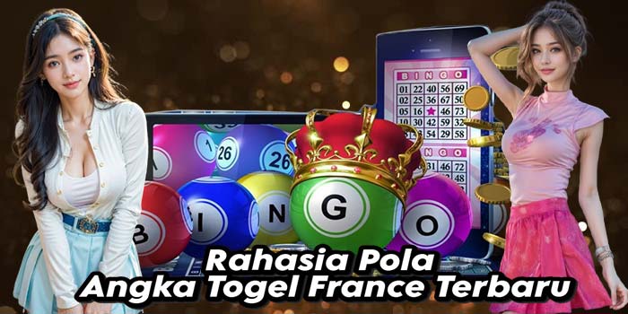 Rahasia Pola Angka Togel France Terbaru