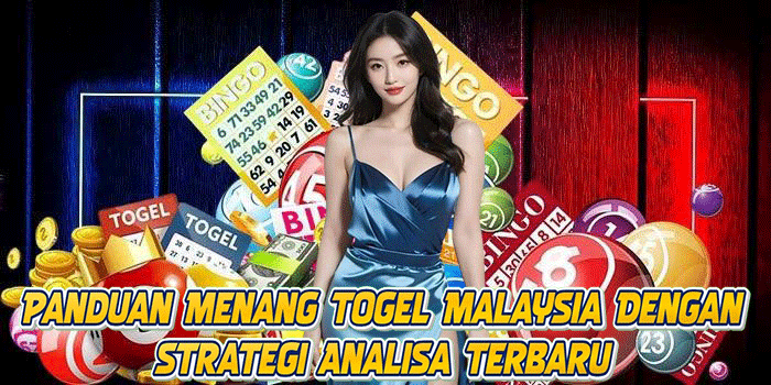 Panduan Menang Togel Malaysia Dengan Strategi Analisa Terbaru